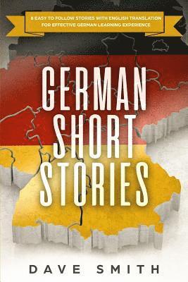 bokomslag German Short Stories: 8 Easy to Follow Stories with English Translation For Effective German Learning Experience