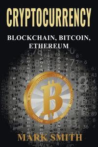 bokomslag Cryptocurrency: 3 In 1 - Blockchain, Bitcoin, Ethereum
