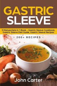 bokomslag Gastric Sleeve: 3 Manuscripts in 1 Book - Gastric Sleeve Cookbook, Gastric Sleeve Diet Guide, Gastric Sleeve Recipes