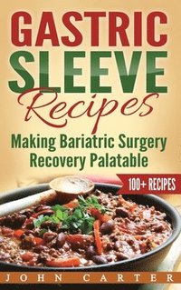 bokomslag Gastric Sleeve Recipes: Making Bariatric Surgery Recovery Palatable
