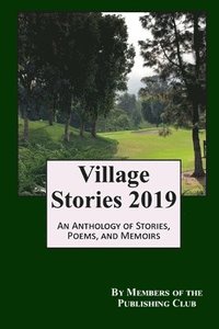 bokomslag Village Stories 2019: An Anthology of Stories, Poems, and Memoirs