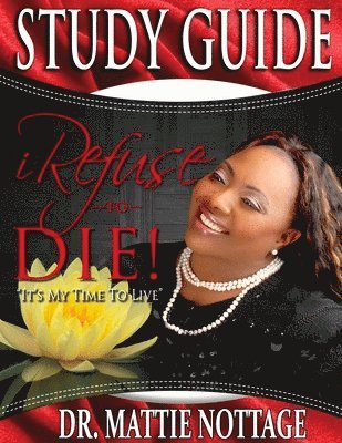 Mattie Nottage - I Refuse To Die STUDY GUIDE, Häftad