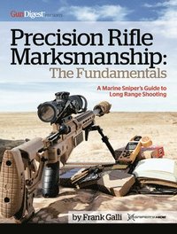 bokomslag Precision Rifle Marksmanship: The Fundamentals - A Marine Sniper's Guide to Long Range Shooting