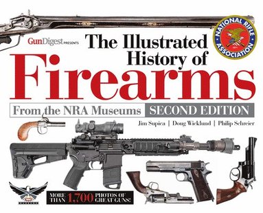 Jim Supica, Doug Wicklund, Philip Schreier - Illustrated History of Firearms, 2nd Edition, Inbunden