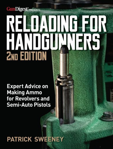 Patrick Sweeney - Reloading for Handgunners, 2nd Edition, Häftad