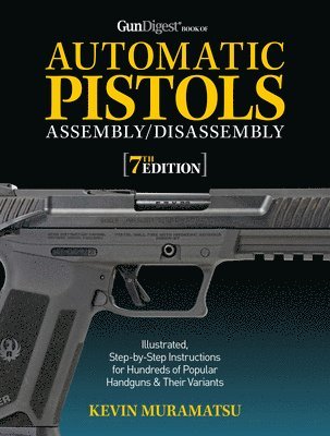 Gun Digest Book of Automatic Pistols Assembly/Disassembly, 7th Edition 1