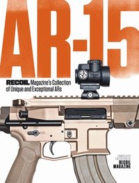 bokomslag AR-15: RECOIL Magazine's Collection of Unique and Exceptional ARs