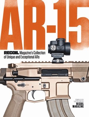 bokomslag AR-15: RECOIL Magazine's Collection of Unique and Exceptional ARs