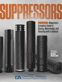 bokomslag Suppressors: Recoil Magazine's Complete Guide to Buying, Maintaining, and Shooting with a Silencer