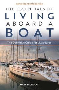 bokomslag The Essentials of Living Aboard a Boat: The Definitive Guide for Livaboards