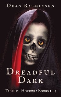 bokomslag Dreadful Dark Tales of Horror Books 1 - 3 Box Set