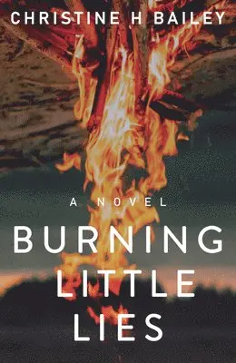 Christine H. Bailey - Burning Little Lies, Häftad. Tillgänglighet: Lägg i varukorg