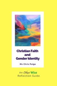 bokomslag Christian Faith and Gender Identity: An OtherWise Reflection Guide