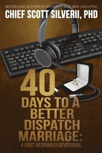 bokomslag 40 Days to a Better 911 Dispatcher Marriage