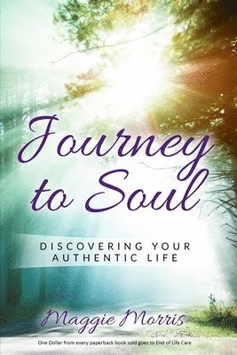 Maggie Morris - Journey To Soul: Discovering Your Authentic Life, Häftad