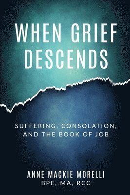 Anne MacKie Morelli - When Grief Descends: Suffering, Consolation, And The Book Of Job, Häftad. Tillgänglighet: Lägg i varukorg