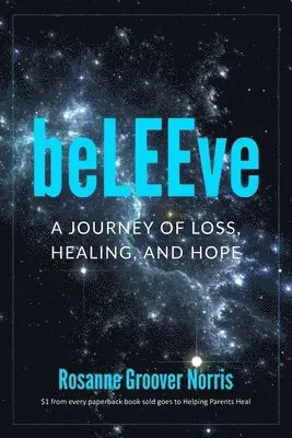 Rosanne Groover Norris - beLEEve: A Journey of Loss, Healing and Hope, Häftad. Tillgänglighet: Lägg i varukorg