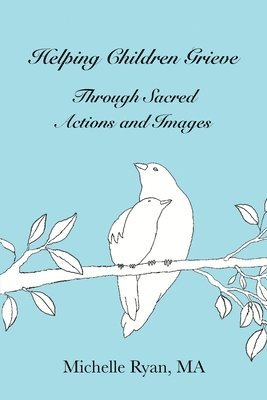 Helping Children Grieve Through Sacred Actions and Images