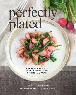 Laura Garwood - Perfectly Plated, Häftad. Tillgänglighet: Lägg i varukorg