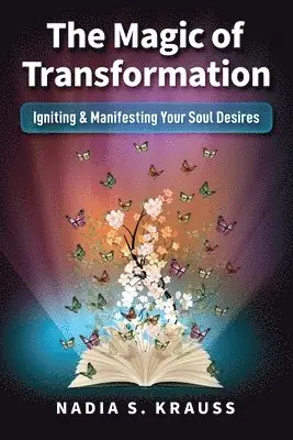 Nadia S. Krauss - The Magic of Transformation: Igniting & Manifesting Your Soul Desires, Häftad. Tillgänglighet: Lägg i varukorg