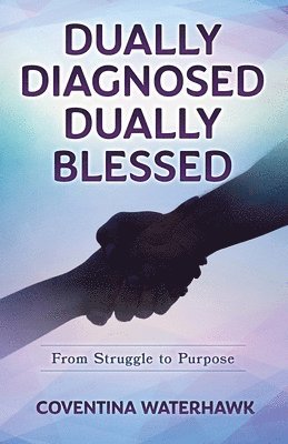 bokomslag Dually Diagnosed Dually Blessed: From Struggle to Purpose