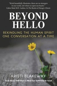 bokomslag Beyond Hello: Rekindling the Human Spirit One Conversation at a Time