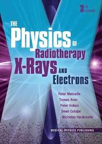 bokomslag The Physics of Radiotherapy X-Rays and Electrons