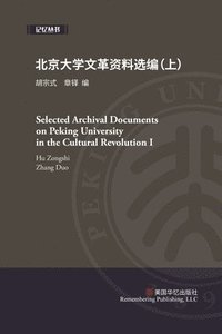 bokomslag Selected Archival Documents on Peking University in the Cultural Revolution (1)