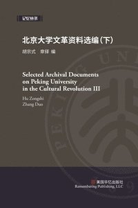bokomslag Selected Archival Documents on Peking University in the Cultural Revolution (3)