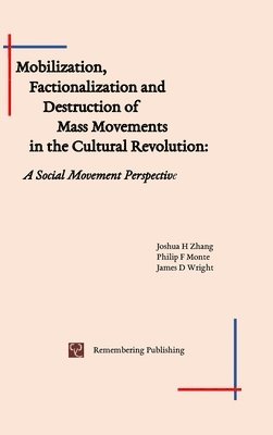 bokomslag Mobilization, Factionalization and Destruction of Mass Movements in the Cultural Revolution