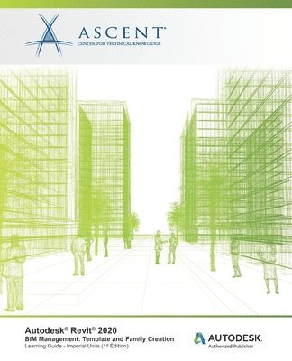 bokomslag Autodesk Revit 2020: BIM Management - Template and Family Creation (Imperial Units): Autodesk Authorized Publisher