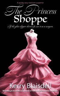 bokomslag The Princess Shoppe: A quirky sexy romcom suspense