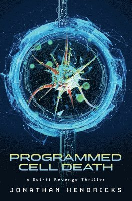 bokomslag Programmed Cell Death: a Sci-fi Revenge Thriller