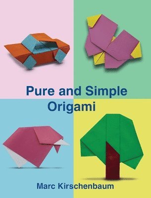 Marc Kirschenbaum - Pure and Simple Origami, Inbunden