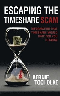 bokomslag Escaping the Timeshare Scam: Information that Timeshare would hate for you to know