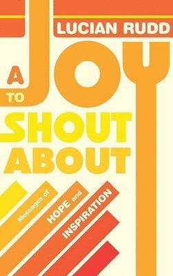 bokomslag A Joy to Shout about: Messages of Hope and Inspiration