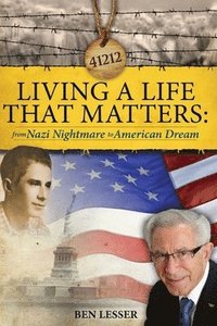 bokomslag Living A Life That Matters: from Nazi Nightmare to American Dream