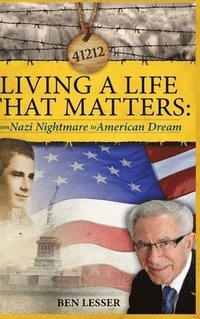 bokomslag Living A Life That Matters: from Nazi Nightmare to American Dream