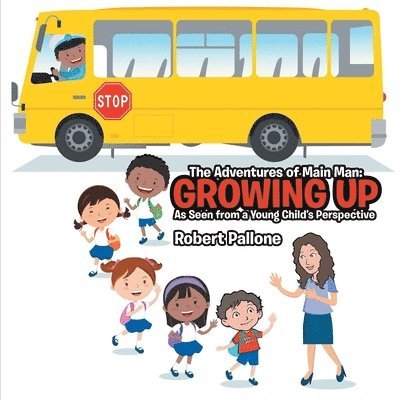 Robert Pallone - The Adventures of Main Man: Growing Up: As Seen from a Young Child's Perspective, Häftad