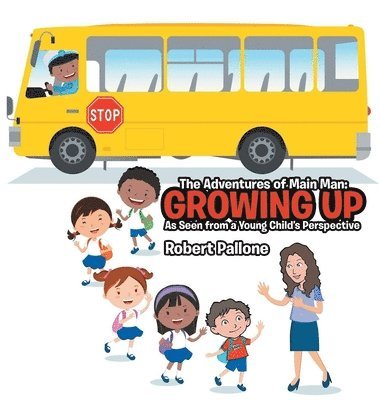 The Adventures of Main Man: Growing Up: As Seen from a Young Child's Perspective 1