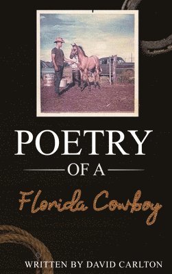 David Carlton - Poetry of a Florida Cowboy, Inbunden