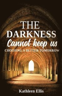 bokomslag The Darkness Cannot Keep Us