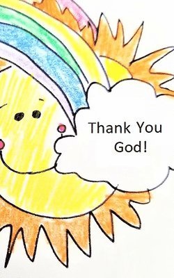 bokomslag Thank You, God! Smiling Sun and Rainbow with Clouds: A Prayer Book for Children