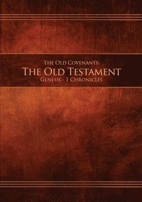 bokomslag The Old Covenants, Part 1 - The Old Testament, Genesis - 1 Chronicles