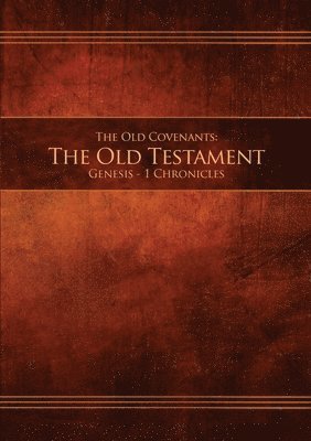 bokomslag Old Covenants, Part 1 - The Old Testament, Genesis - 1 Chronicles