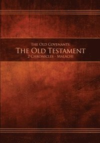 bokomslag The Old Covenants, Part 2 - The Old Testament, 2 Chronicles - Malachi