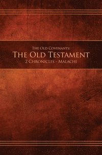 bokomslag The Old Covenants, Part 2 - The Old Testament, 2 Chronicles - Malachi