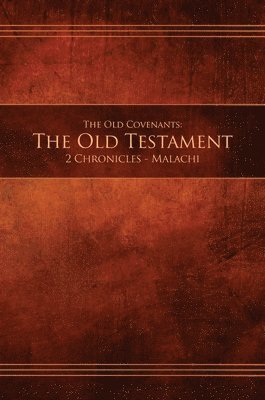 The Old Covenants, Part 2 - The Old Testament, 2 Chronicles - Malachi 1