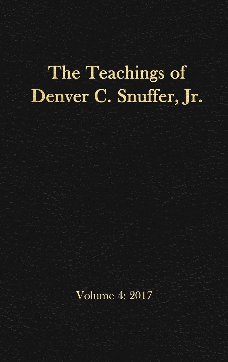 The Teachings of Denver C. Snuffer, Jr. Volume 4 1