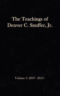 bokomslag The Teachings of Denver C. Snuffer, Jr. Volume 1